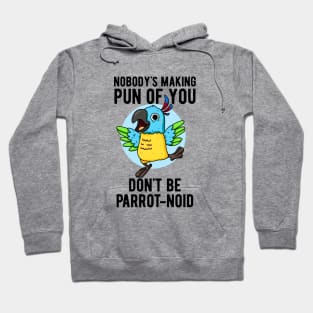 Don't Be Parrot-noid Funny Bird Parrot Pun Hoodie